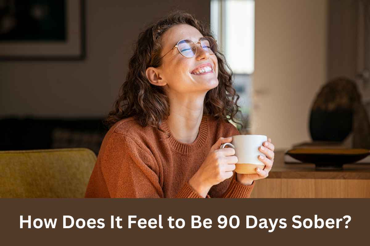 How Does It Feel to Be 90 Days Sober?