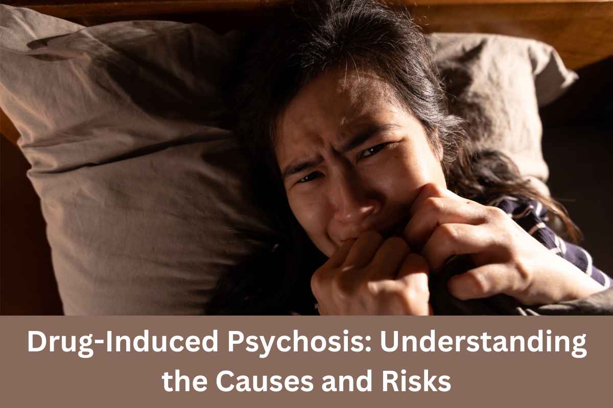 Drug-Induced Psychosis: Understanding the Causes and Risks
