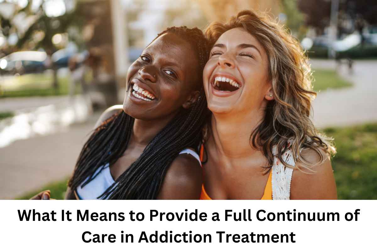 What It Means to Provide a Full Continuum of Care in Addiction Treatment