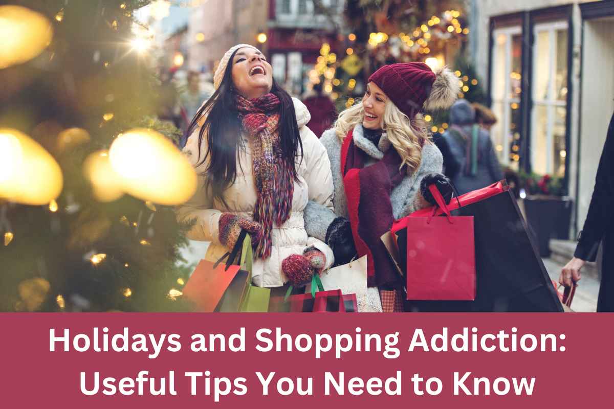 Holidays and Shopping Addiction: Useful Tips You Need to Know