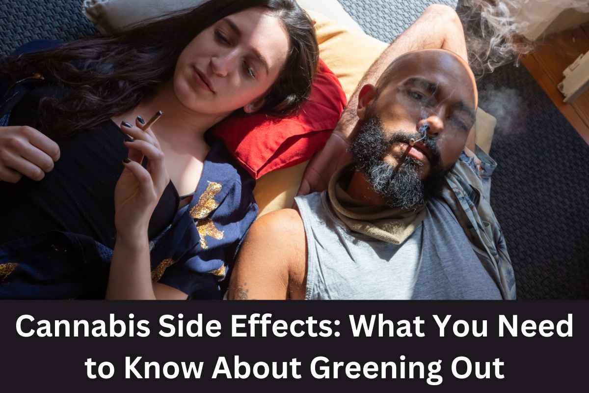 Cannabis Side Effects: What You Need to Know About Greening Out