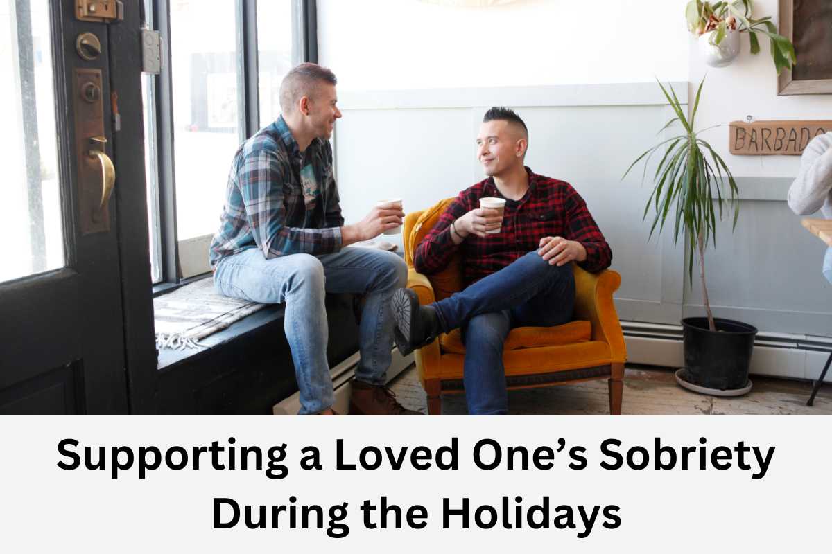 Supporting a Loved One’s Sobriety During the Holidays