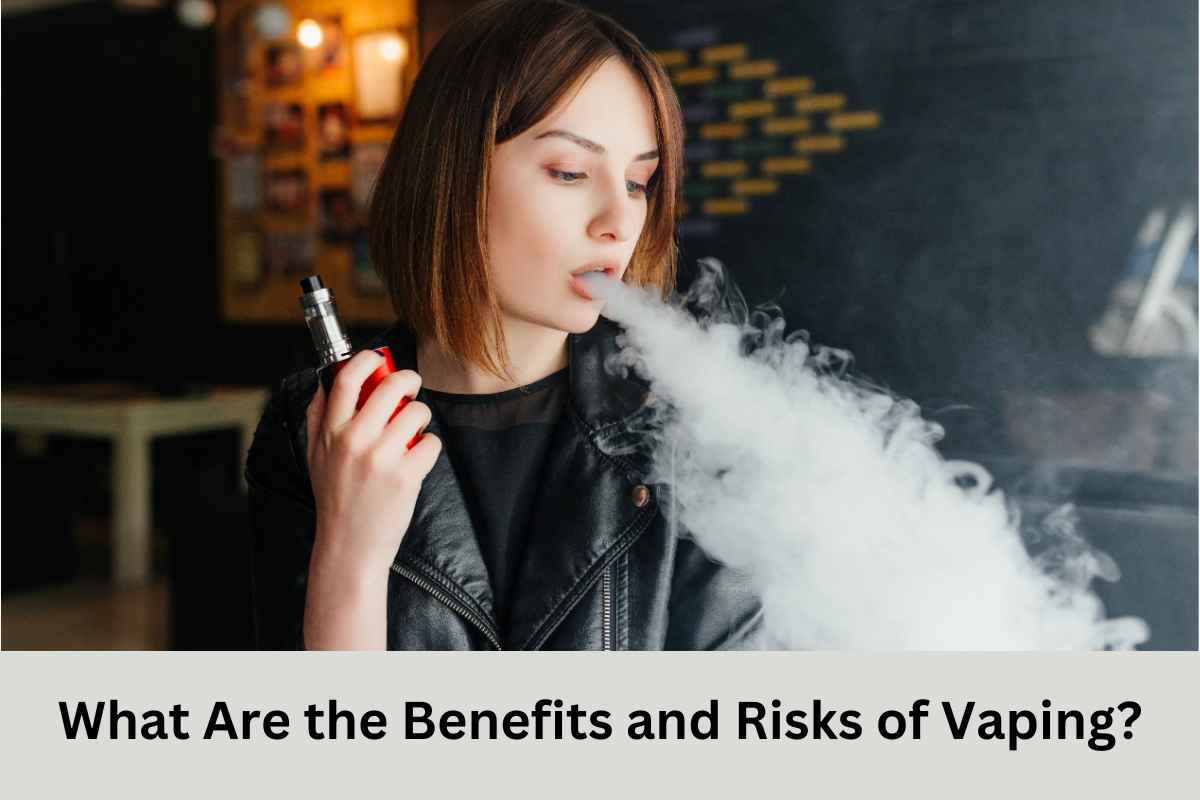 What Are the Benefits and Risks of Vaping?
