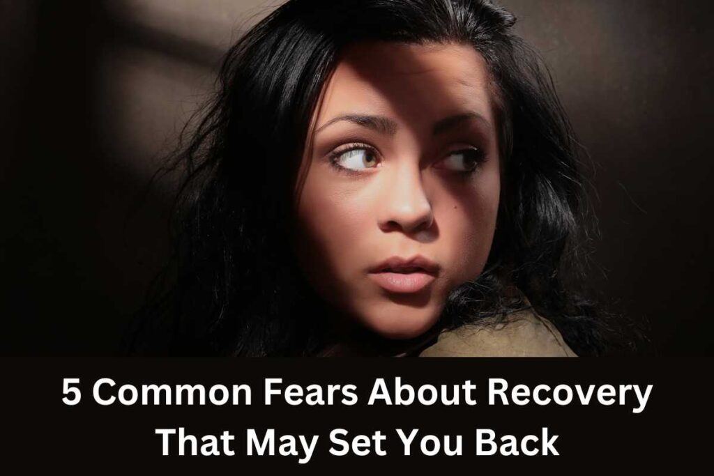 Fears about recovery can lead to relapse here s why