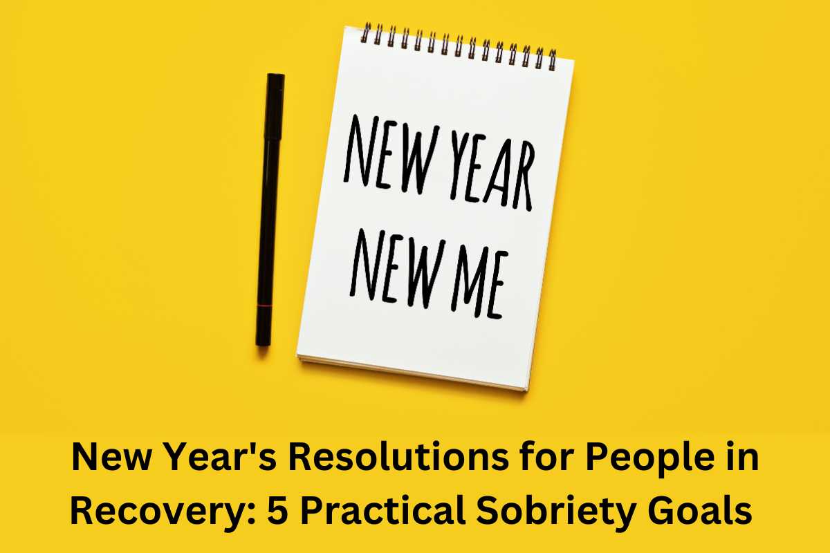 New Year's Resolutions for People in Recovery: 5 Practical Sobriety Goals 