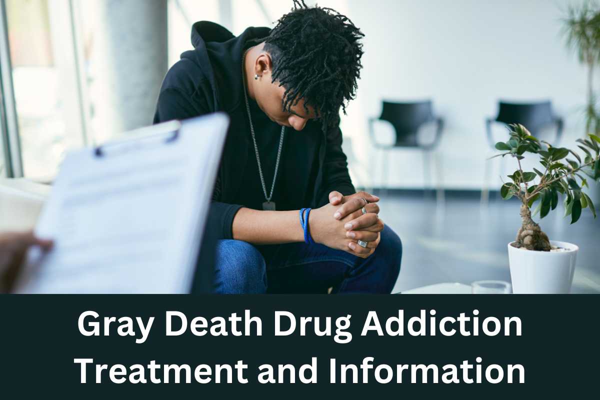 Gray Death Drug Addiction Treatment and Information