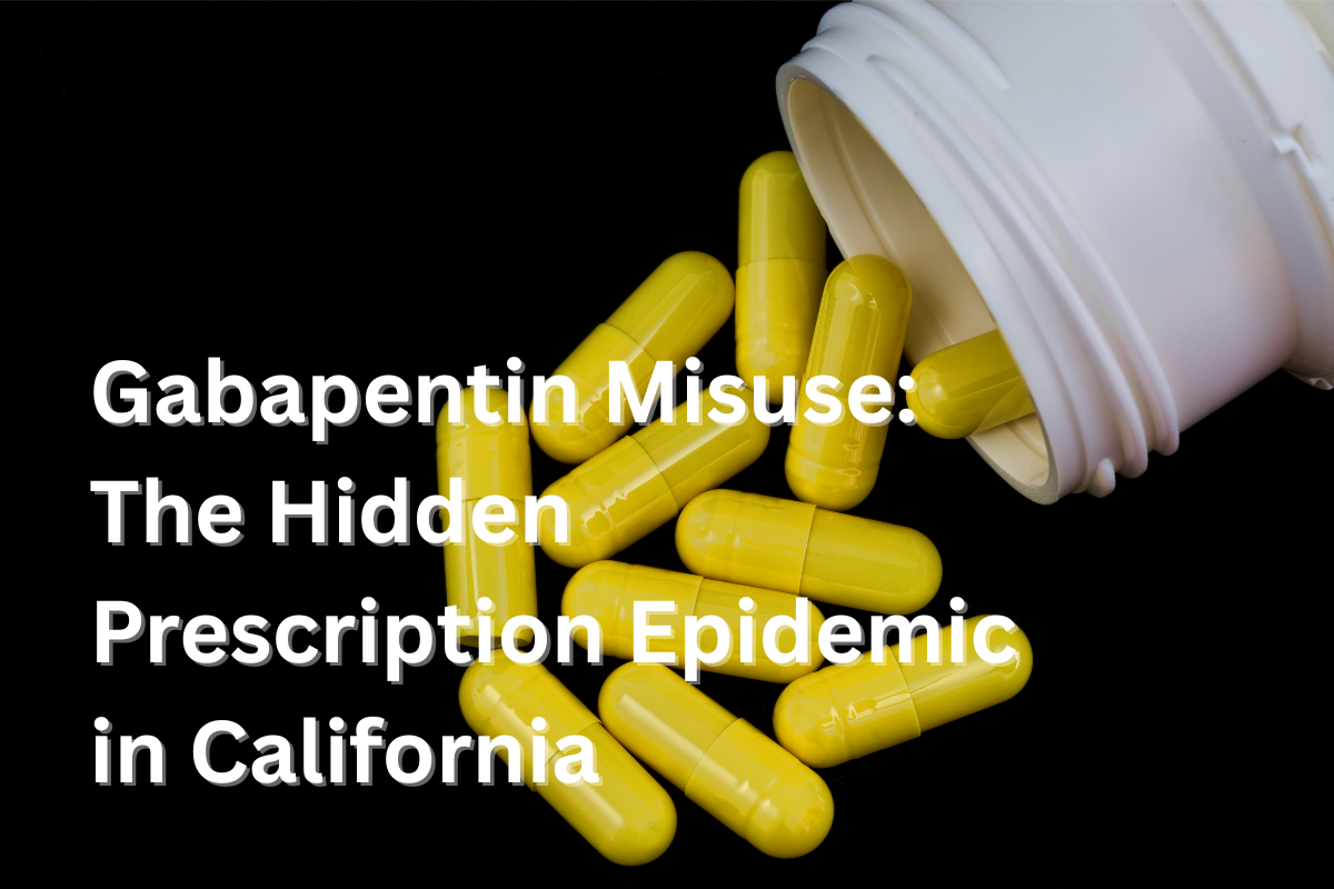 Gabapentin Misuse: The Hidden Prescription Epidemic in California